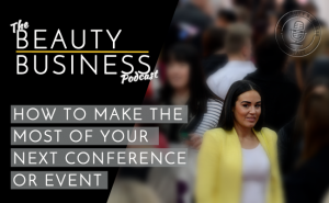 BBP 017 : How to Make the Most of Your Next Beauty Event or Conference