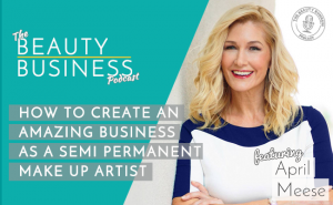 BBP 028 : How to Create an Amazing Business as a Semi Permanent Make Up Artist with April Meese