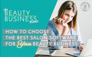 BBP 034 : How to Choose the Best Salon Software for Your Beauty Business