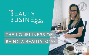 BBP 061 : The Loneliness of Being a Beauty Boss with Kerry Beavis