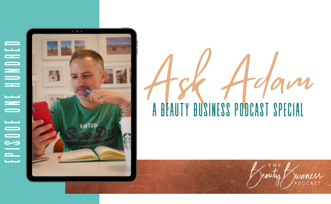 BBP 100 : Ask Adam: A Beauty Business Podcast Special