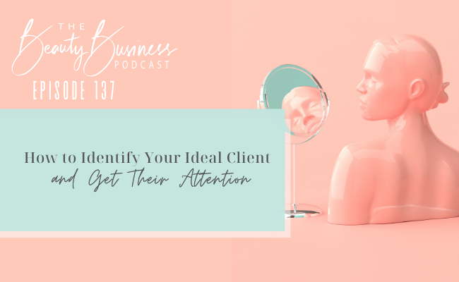 BBP 137 : How to Identify Your Ideal Client and Get Their Attention