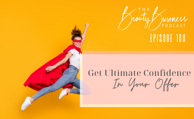 BBP 160 : Get Ultimate Confidence In Your Offer
