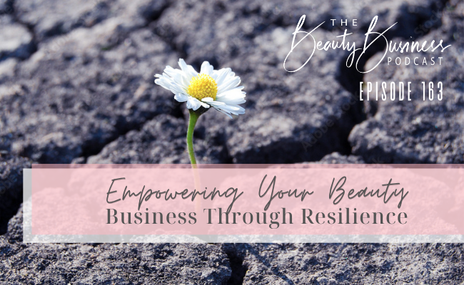 BBP 163: Empowering Your Beauty Business Through Resilience