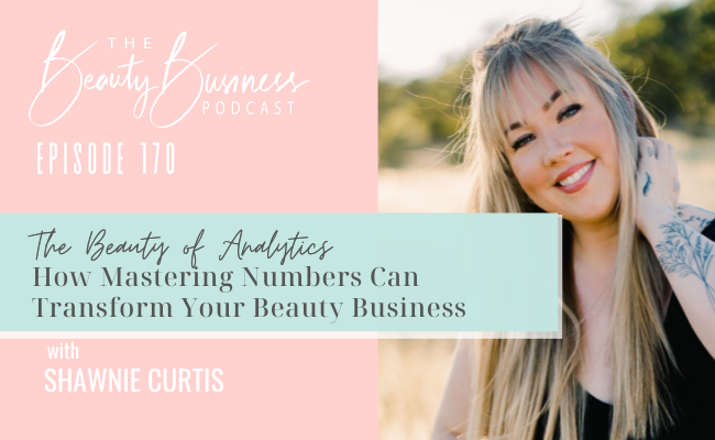BBP 170: The Beauty of Analytics: How Mastering Numbers Can Transform Your Beauty Business