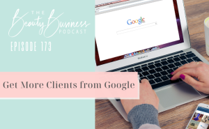 BBP 173 : Get More Clients from Google