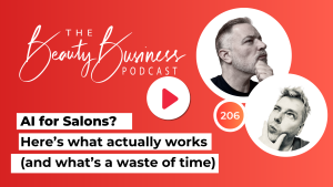 Read more about the article BBP 206 : AI for Salons? Here’s what actually works (and what’s a waste of time)
